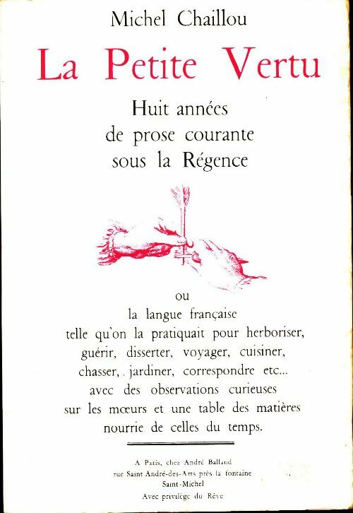 La Petite Vertu: Huit années de prose courante sous la Régence - Michel Chaillou - Livre