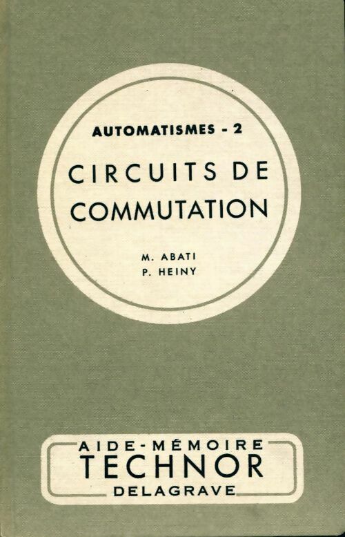 Automatismes Tome II : Circuits de commutation - M Abati - Livre