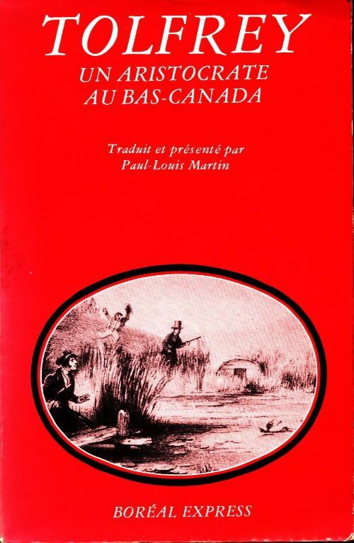 Tolfrey. Un aristocrate au Bas-Canada - Paul-Louis Martin - Livre