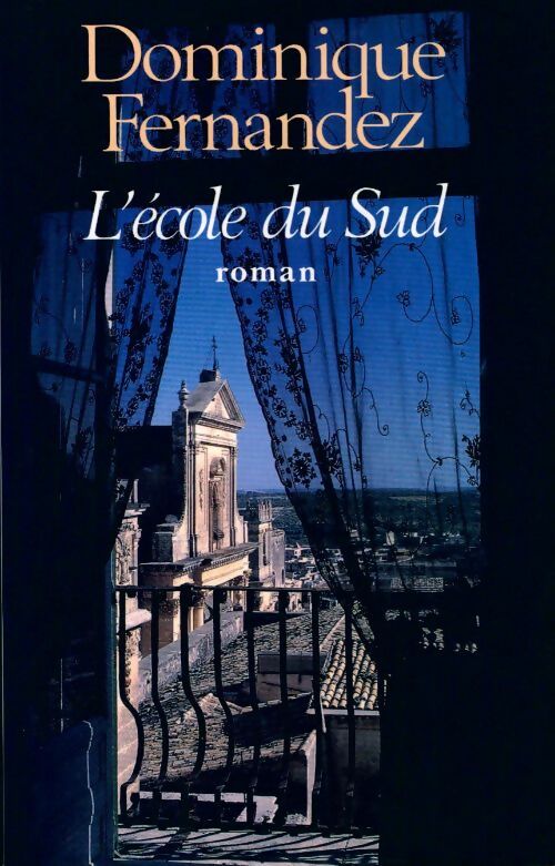 L'école du Sud - Dominique Fernandez - Livre
