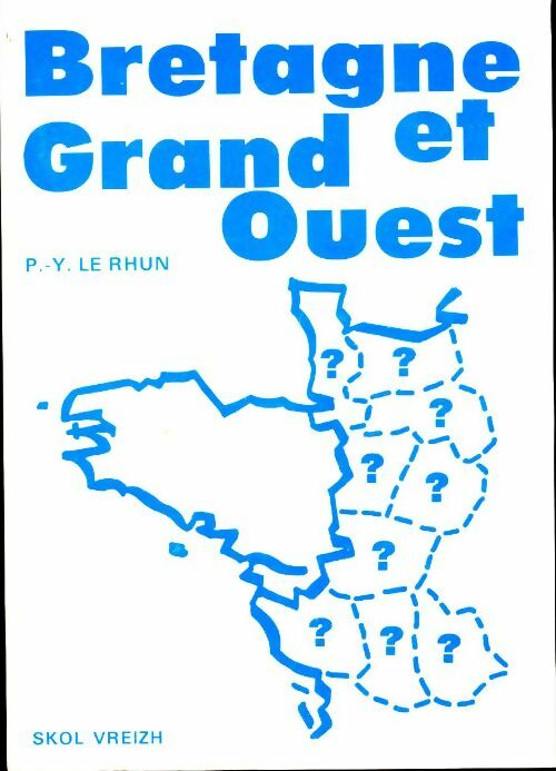 Bretagne et Grand-Ouest - Pierre-Yves Le Rhun - Livre
