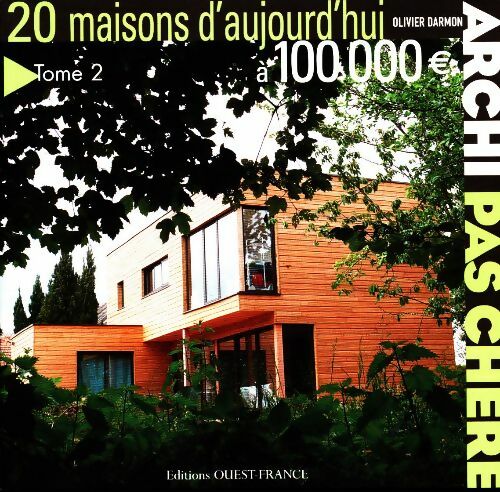 20 maisons d'aujourd'hui à 100 000 euros Tome II - Olivier Darmon - Livre