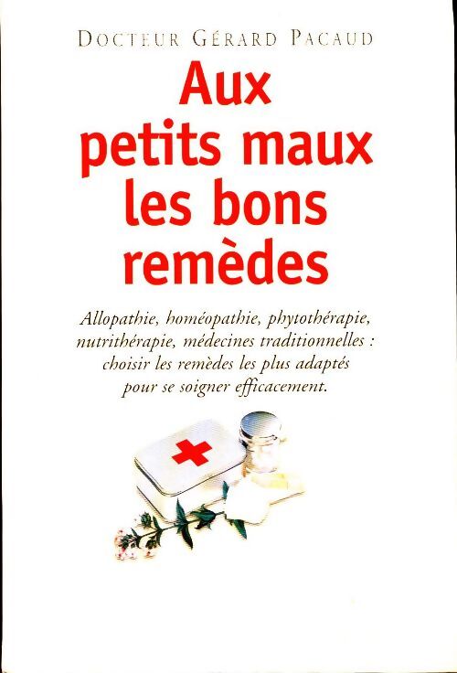 Aux petits maux les bons remèdes - Gérard Pacaud - Livre
