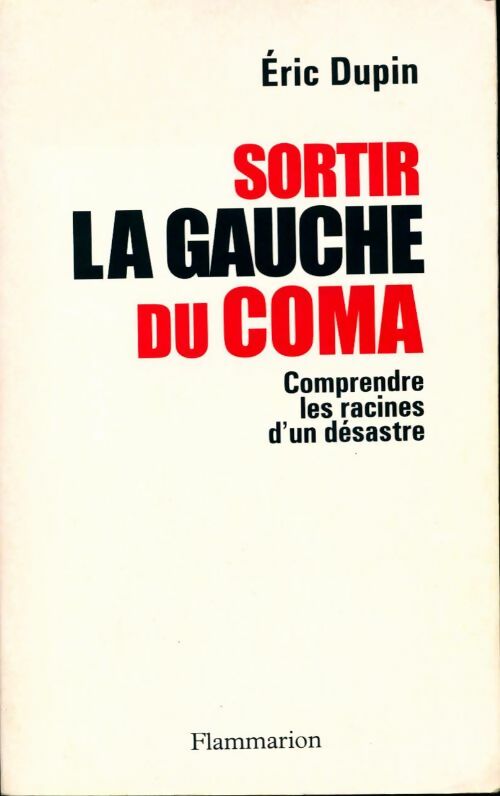 Sortir la gauche du coma - Eric Dupin - Livre