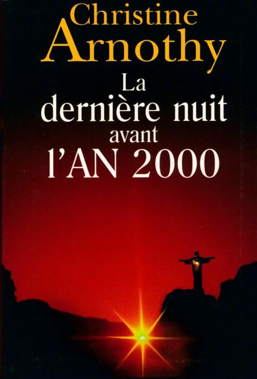 La dernière nuit avant l'an 2000 - Christine Arnothy - Livre