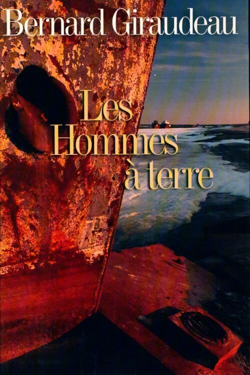 Les hommes à terre - Bernard Giraudeau - Livre