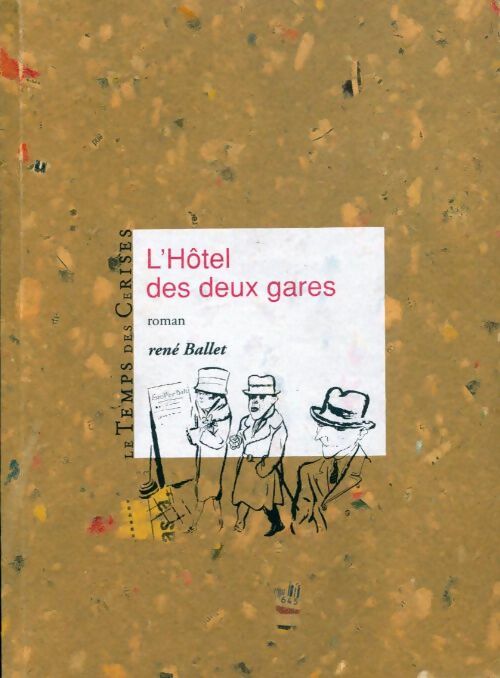 L'hôtel des deux gares - René Ballet - Livre