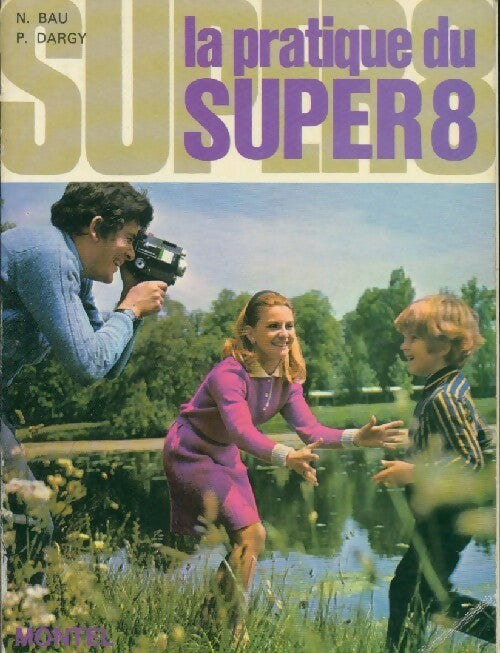 La pratique du super 8 - N. Bau - Livre