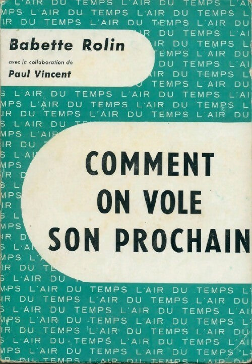 Comment on vole son prochain - Babette Rolin - Livre