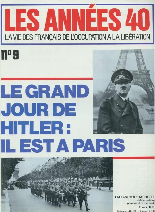 Les années 40 n°9 : Le grand jour de Hitler : Il est à Paris - Collectif - Livre