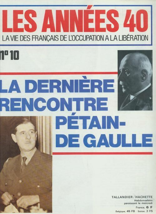 Les années 40 n°10 : La dernière rencontre Pétain-De Gaulle - Collectif - Livre
