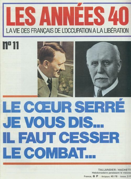 Les années 40 n°11 : Le coeur serré je vous dis... - Collectif - Livre