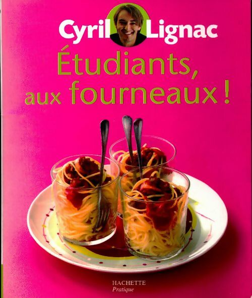 Etudiants aux fourneaux ! - Cyril Lignac - Livre