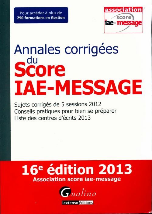 Annales corrigées du score IAE-Message 2013 - Collectif - Livre