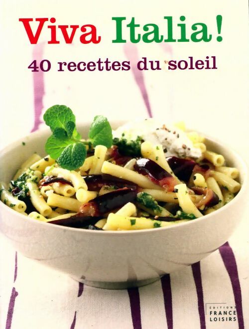 Viva Italia ! 40 recettes du soleil - Marie Diebler - Livre
