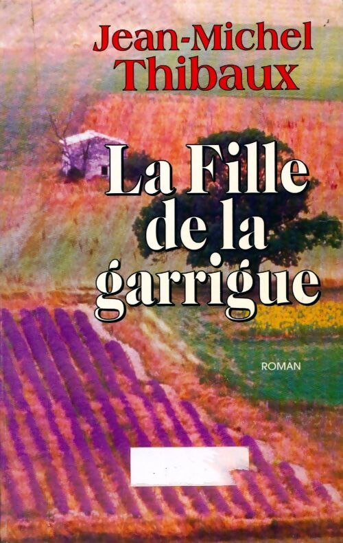 La fille de la garrigue - Jean-Michel Thibaux - Livre