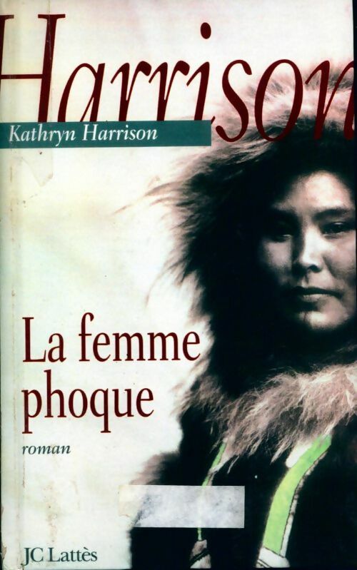 La femme phoque - Kathryn Harrison - Livre