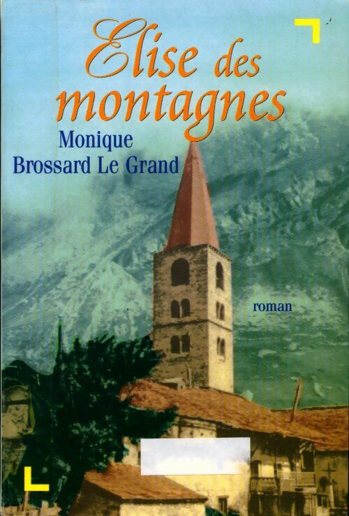 Elise des montagnes - Monique Brossard-Le Grand - Livre