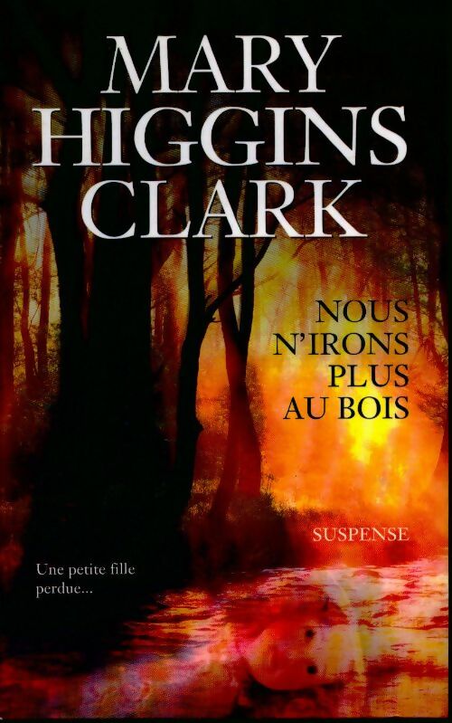 Nous n'irons plus au bois - Mary Higgins Clark - Livre
