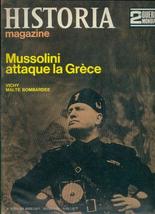 Historia 2e Guerre Mondiale n°13 : Mussolini attaque la Grèce - Collectif - Livre
