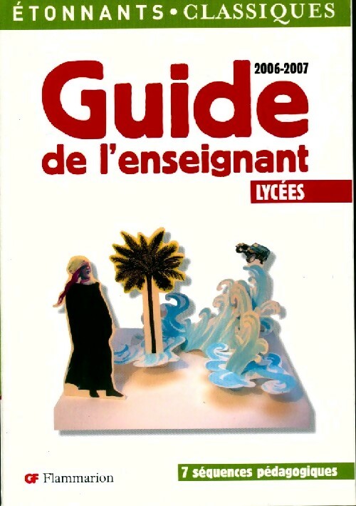 Guide de l'enseignant 2006-2007 (Lycées) - Collectif - Livre