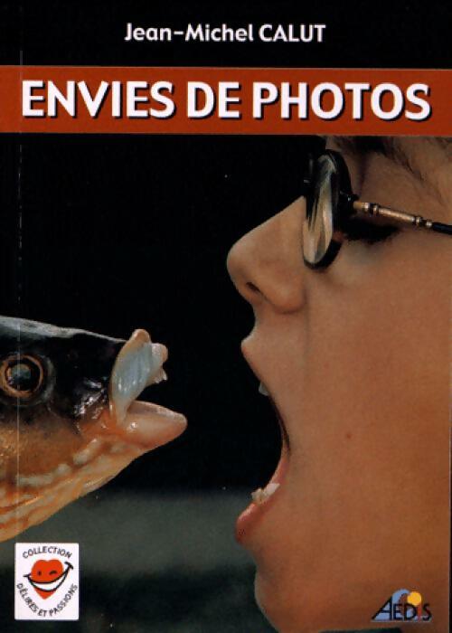 Envies de photos - Jean-Michel Calut - Livre