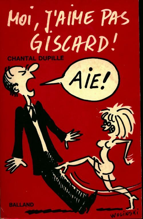 Moi, j'aime pas Giscard - Chantal Dupille - Livre