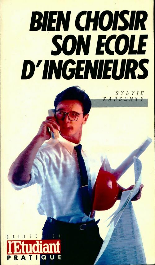 Bien choisir son école d'ingénieurs - Sylvie Karsenty - Livre