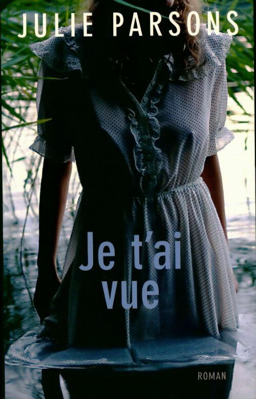 Je t'ai vu - Julie Parsons - Livre