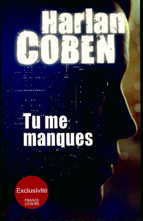 Tu me manques - Harlan Coben - Livre