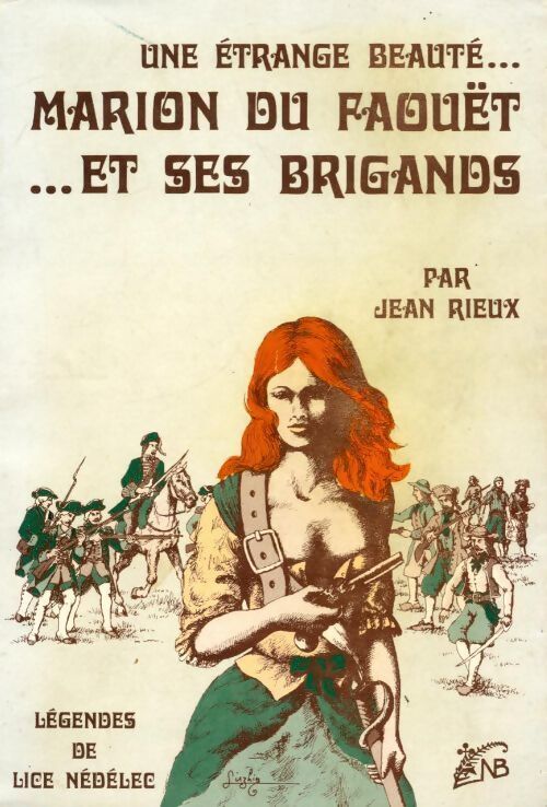 Marion du Faouët et ses brigands. Une étrange beauté - Jean Rieux - Livre