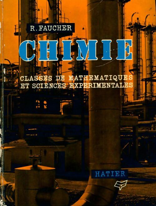 Chimie. Classes de mathématiques et sciences expérimentales - R. Faucher - Livre