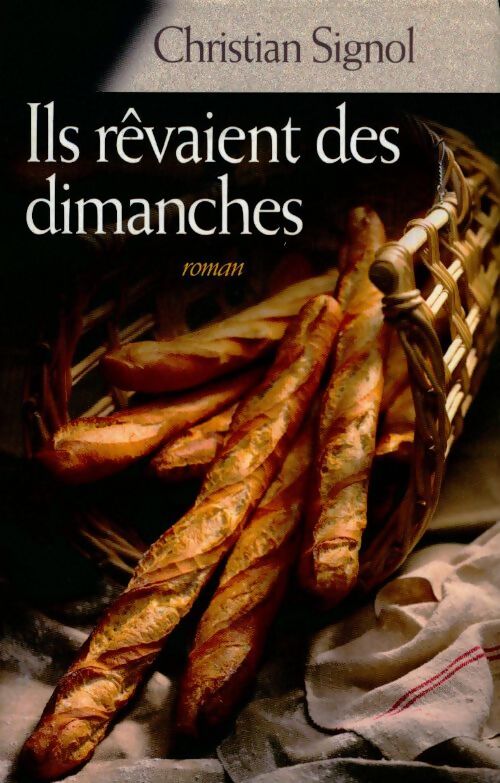 Ils rêvaient des dimanches - Christian Signol - Livre