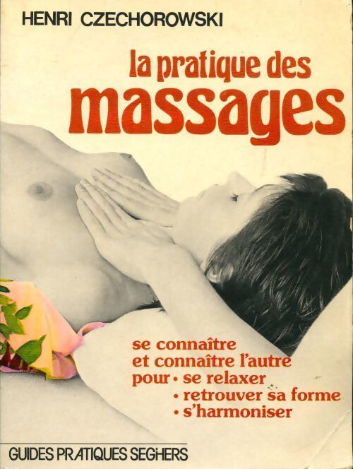 La pratique des massages - Henri Czechorowski - Livre