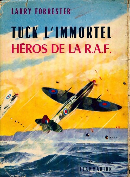 Tuck l'immortel, héros de la RAF - Larry Forrester - Livre
