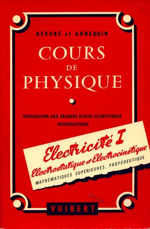 Cours de physique électricité Tome I : Electrostatique et électrocinétique - G. Dévoré - Livre