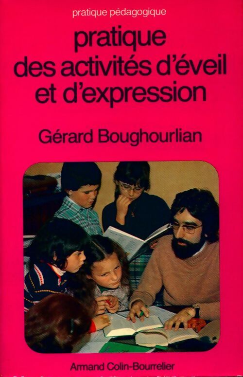 Pratique des activités d'éveil et d'expression - G. Boughourlian - Livre
