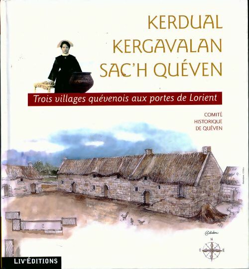 Kerdual / Kergavalan / Sac'h Quéven. Trois villages quévenois aux portes de Lorient - Collectif - Livre
