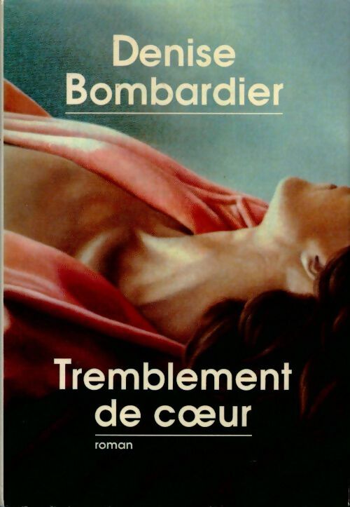 Tremblement de coeur - Denise Bombardier - Livre