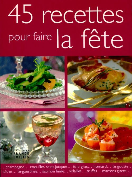 45 recettes pour faire la fête - Collectif - Livre