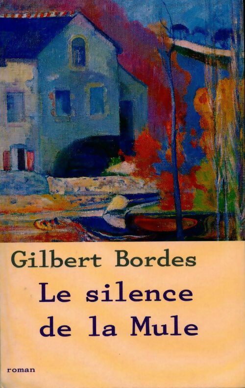 Le silence de la mule - Gilbert Bordes - Livre