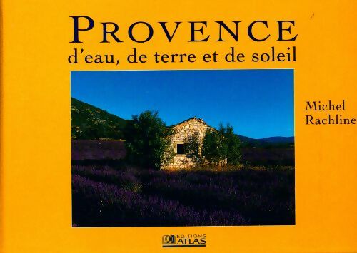 Provence d'eau, de terre et de soleil - Michel Rachline - Livre