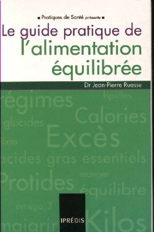 Le guide pratique de l'alimentation équilibrée - Jean-Pierre Ruasse - Livre