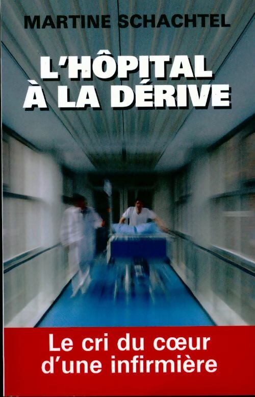 L'hôpital à la dérive - Schachtel Martine - Livre