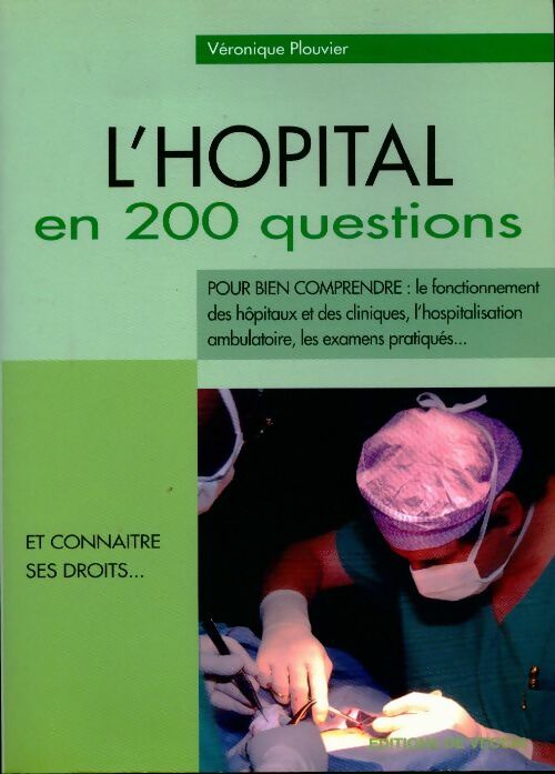 L'hôpital en 200 questions - Véronique Plouvier - Livre