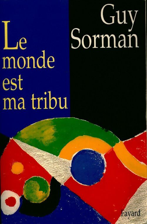 Le monde est ma tribu - Guy Sorman - Livre