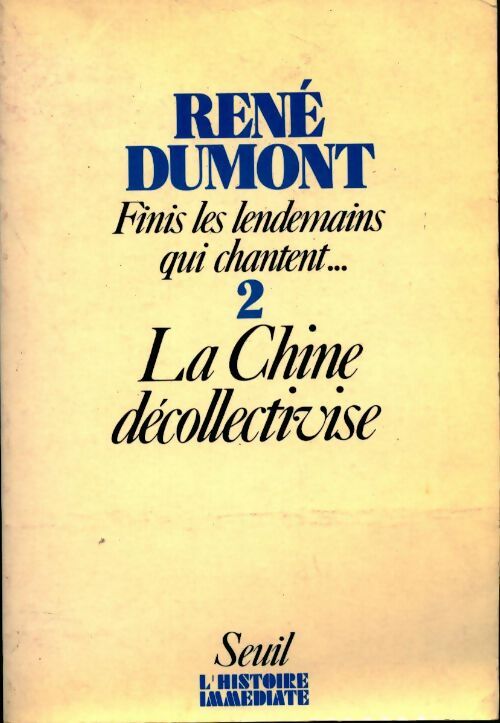 Finis les lendemains qui chantent Tome II : La Chine décollectivise - René Dumont - Livre