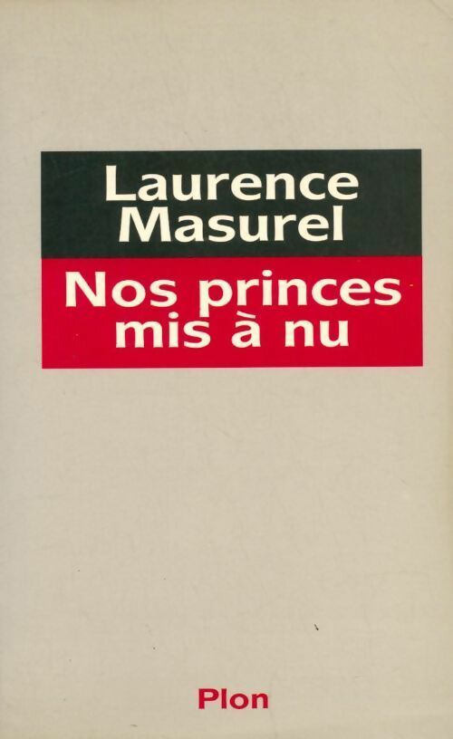 Nos princes mis à nu - Laurence Masurel - Livre