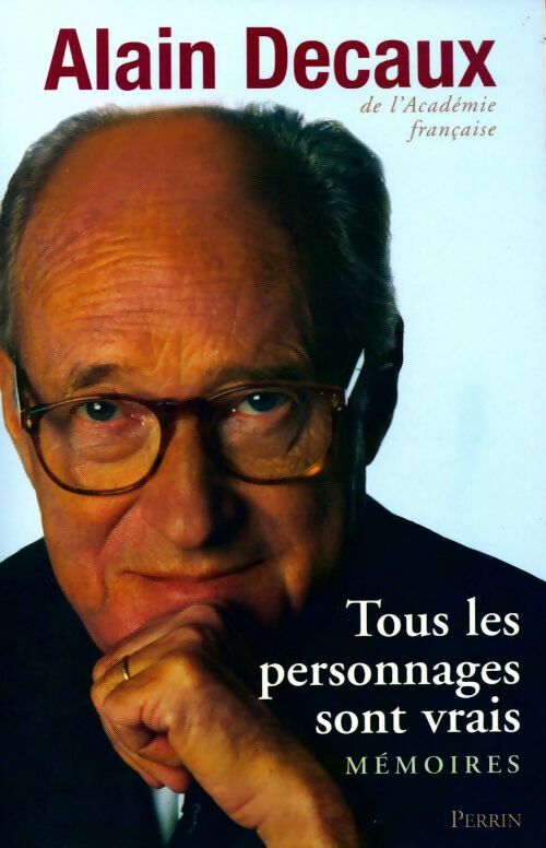 Tous les personnages sont vrais - Alain Decaux - Livre