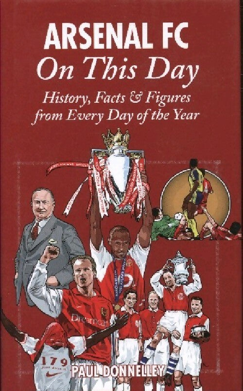 Arsenal FC on this day - Paul Donnelley - Livre